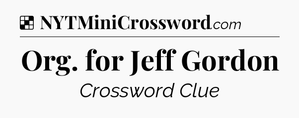 Solution: Org. for Jeff Gordon - NYT Crossword