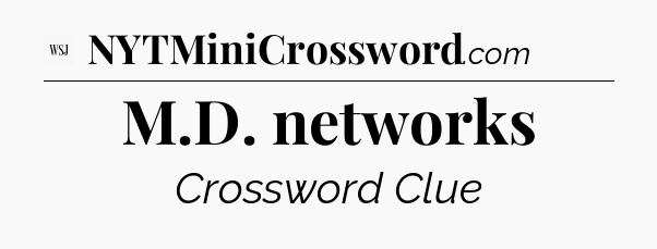 M.D. networks - WSJ Crossword