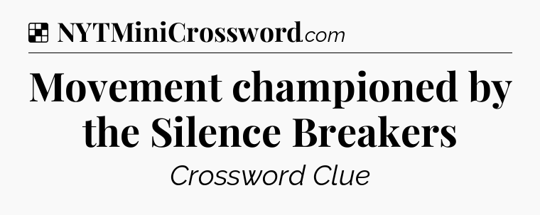 Solution: Movement championed by the Silence Breakers - NYT Crossword