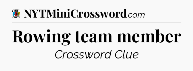 Rowing team member Crossword Clue