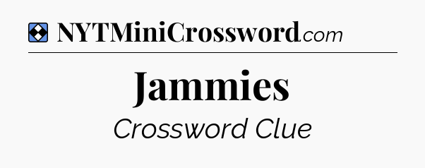 Solution: Jammies - NYT Mini Crossword