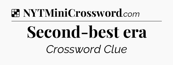 Solution: Second-best era - NYT Crossword