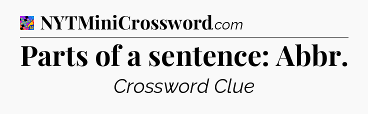 Parts of a sentence: Abbr Crossword Clue