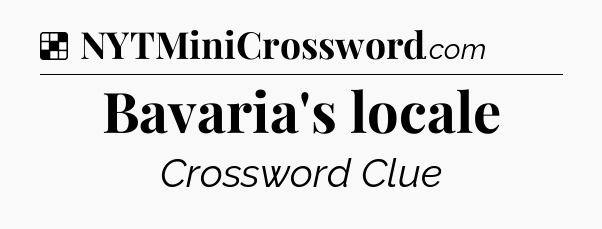 Solution: Bavaria's locale - NYT Crossword