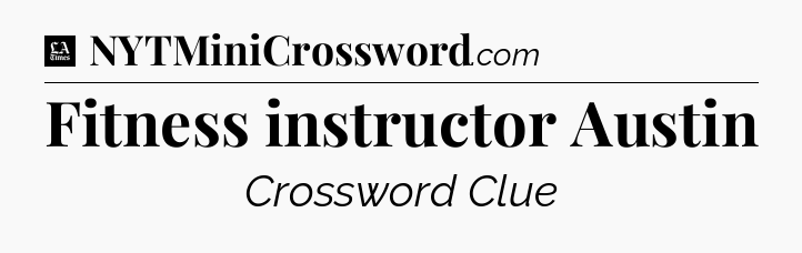 Fitness instructor Austin - LA Times Crossword