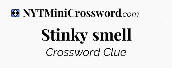 Solution: Stinky smell - NYT Mini Crossword