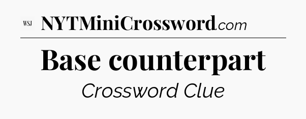 Base counterpart - WSJ Crossword