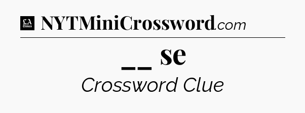__ se - LA Times Crossword