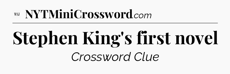 Stephen King's first novel - WSJ Crossword