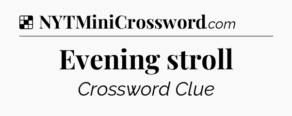Solution: Evening stroll - NYT Crossword