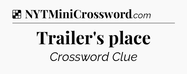 Solution: Trailer's place - NYT Crossword