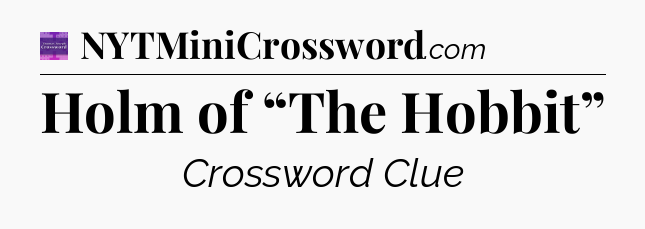 Holm of “The Hobbit” - Thomas Joseph Crossword