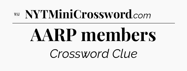AARP members - WSJ Crossword