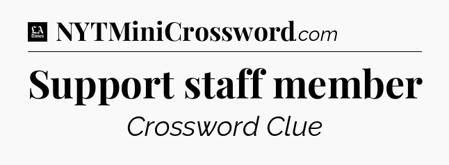 Support staff member - LA Times Crossword