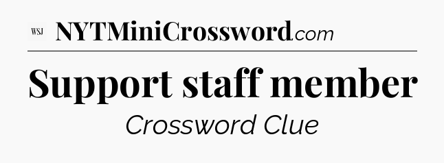 Support staff member - WSJ Crossword