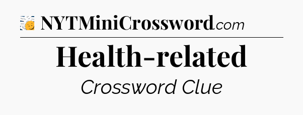 Health-related - 7 Little Words