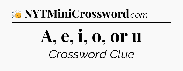 A, e, i, o, or u - 7 Little Words