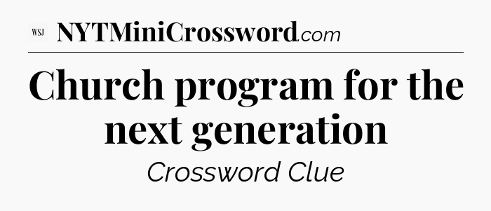 Church program for the next generation - WSJ Crossword