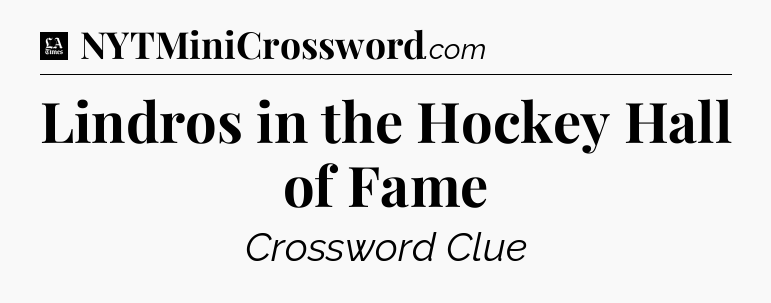 Lindros in the Hockey Hall of Fame - LA Times Crossword