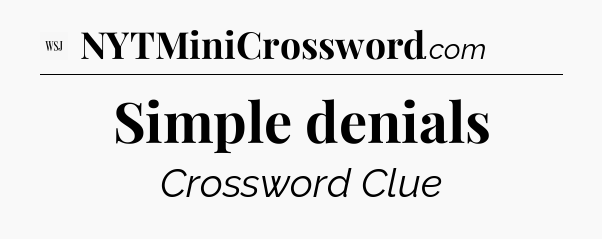 Simple denials - WSJ Crossword
