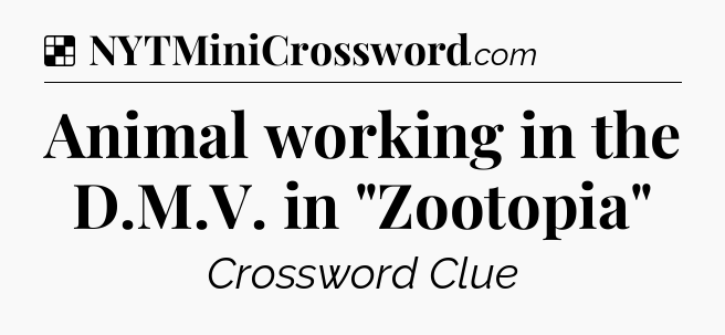 Solution: Animal working in the D.M.V. in 