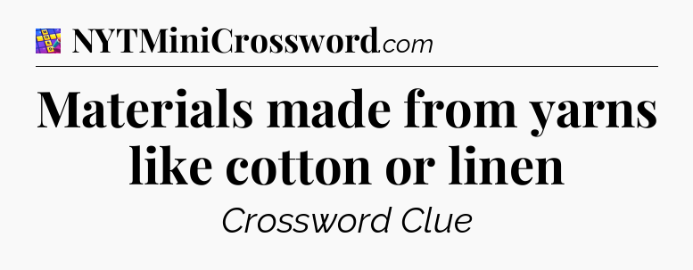 Materials made from yarns like cotton or linen Codycross