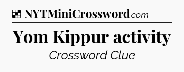 Solution: Yom Kippur activity - NYT Crossword