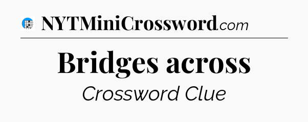 Bridges across Crossword Clue