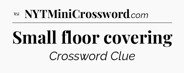 Small floor covering - WSJ Crossword