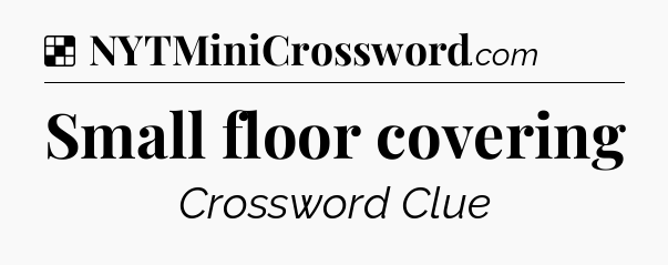 Solution: Small floor covering - NYT Crossword