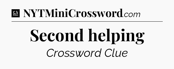 Second helping - LA Times Crossword
