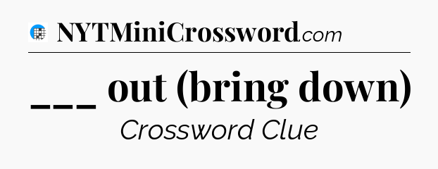 ___ out (bring down) Crossword Clue
