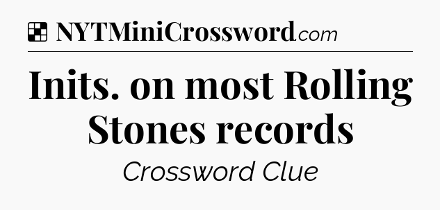 Solution: Inits. on most Rolling Stones records - NYT Crossword