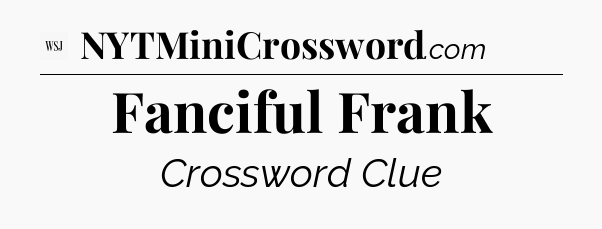 Fanciful Frank - WSJ Crossword