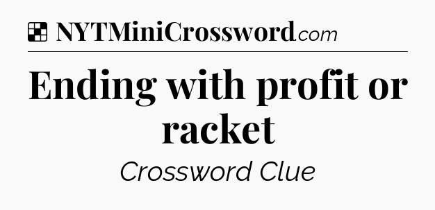 Solution: Ending with profit or racket - NYT Crossword