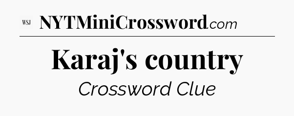 Karaj's country - WSJ Crossword