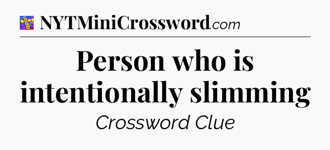 Person who is intentionally slimming Codycross