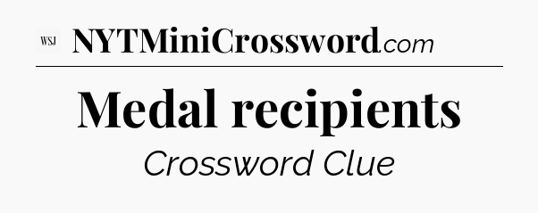 Medal recipients - WSJ Crossword