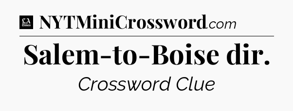 Salem-to-Boise dir - LA Times Crossword