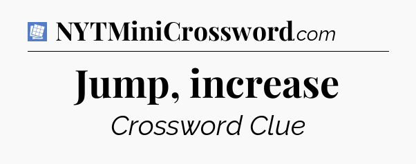 Jump, increase Puzzle Page Crossword Clue