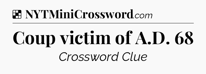 Solution: Coup victim of A.D. 68 - NYT Crossword
