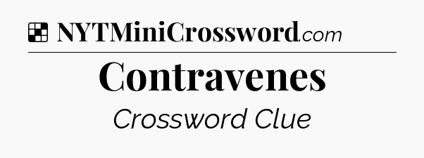 Solution: Contravenes - NYT Crossword