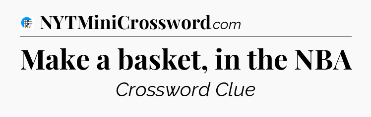 Make a basket, in the NBA Crossword Clue