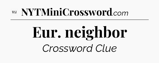 Eur. neighbor - WSJ Crossword