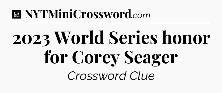 2023 World Series honor for Corey Seager - LA Times Crossword
