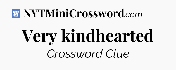 Very kindhearted Puzzle Page Crossword Clue
