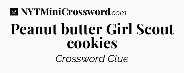 Peanut butter Girl Scout cookies - LA Times Crossword