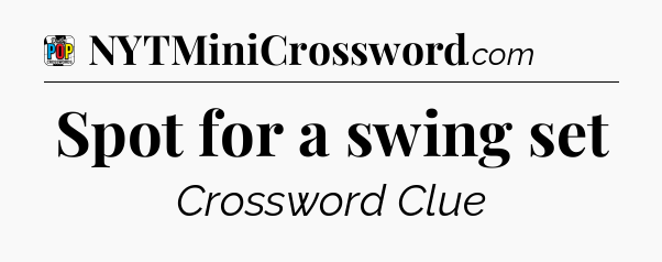 Spot for a swing set Crossword Clue