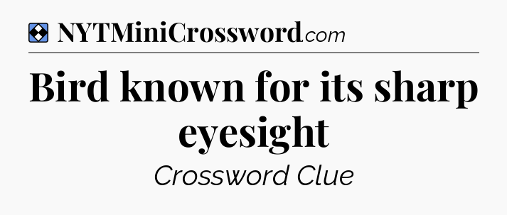 Solution: Bird known for its sharp eyesight - NYT Mini Crossword