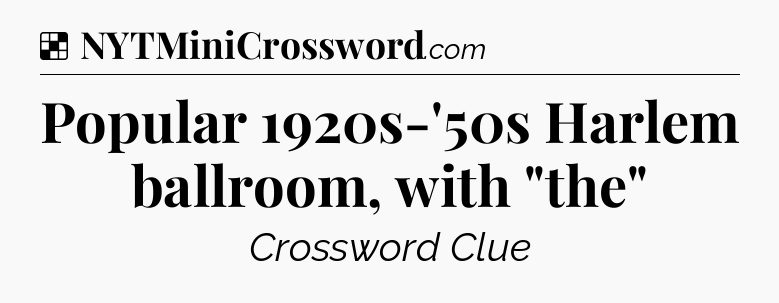 Solution: Popular 1920s-'50s Harlem ballroom, with 